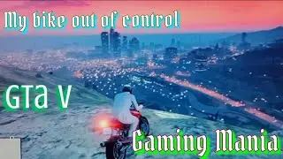 my bike out of control 🔥🔥#gta5 #youtubevideo #gaming #gamingmania #gameplay #viral #viralvideo