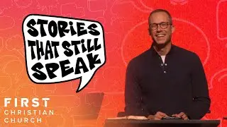 Stories That Still Speak | Week 9 | Brian Talty