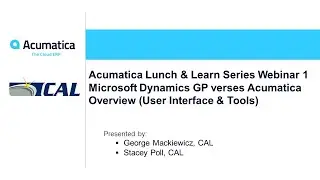 Acumatica Lunch & Learn Series Webinar 1 - Microsoft Dynamics GP versus Acumatica Overview