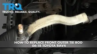 Как заменить переднюю наружную рулевую тягу на Toyota RAV4 06-18