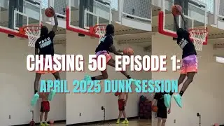 Chasing 50&rdquo; at 5&rsquo;11 Episode 1: April 2025 Dunk Session