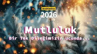 2026 Sizin Yılınız Olsun! | Geçmişi Temizleyen O Dilek ve Mutluluk!
