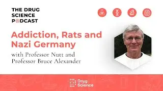 The Drug Science Podcast | Episode 65 | Rats and Nazi Germany with Professor Bruce Alexander