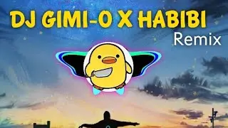 DJ GIMI-O X HABIBI REMIX🔥