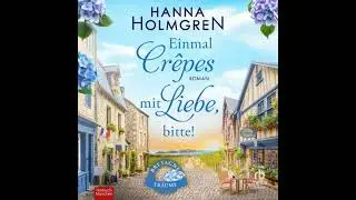 Einmal Cr&ecirc;pes mit Liebe, bitte!: Roman - Hanna Holmgren