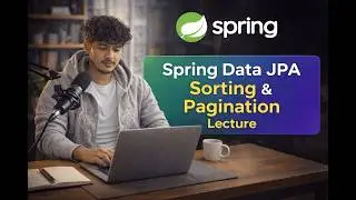 Lecture 7 | Spring Data JPA Pagination & Sorting | Spring Boot Course