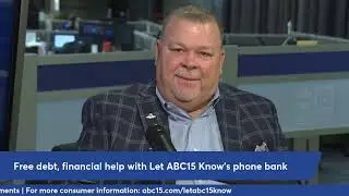 Dealing with debt/financial stress? Get help with the Let ABC15 Know phone bank
