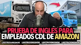 Amazon REQUIRES English Proof for CDL Employees