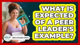 What Is Expected Of A Peer Leader's Example?