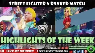 Street Fighter V Ranked Match Highlights of the Week