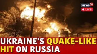 Ukraine Russia News LIVE | Ukraine Drone Attack In Russia Triggers Earthquake-Sized Blast | N18G