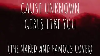 Cause Unknown - Girls Like You (The Naked And Famous metal instrumental cover)