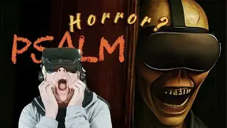 Horror? - Psalm VR - {VR} - [4K]