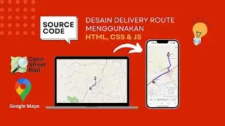Source Code Desain Delivery Route | HTML, CSS, JS, OpenStreetMap & Google Maps