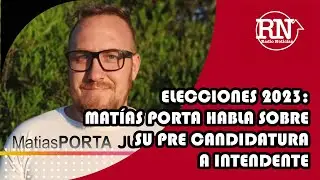 Elecciones 2023: Mat&iacute;as Porta habla sobre su pre candidatura a intendente