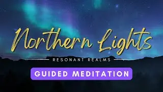 Northern Lights Guided Meditation [4K] 20 Minutes