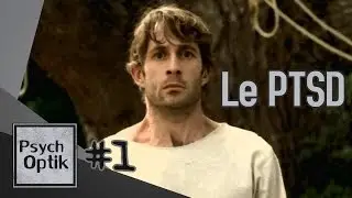 Le PTSD - PSYCHOPTIK #1