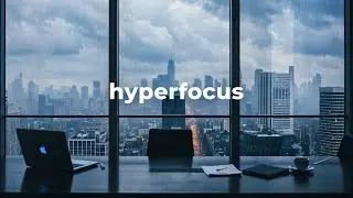 Hyperfocus • Музыка для работы: ясность и продуктивность | Без отвлечений