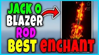 BEST ENCHANTS for JACK-O-BLAZER ROD in FISCH Roblox
