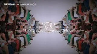 Siam Paragon BIFW2025 37&deg;c Тридцать семь градусов Цельсия