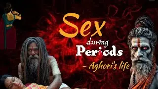 Sex During Periods - Life Of Aghori Naga Sadhu:  Aghori vs Naga Sadhu | Aghori History Documentary