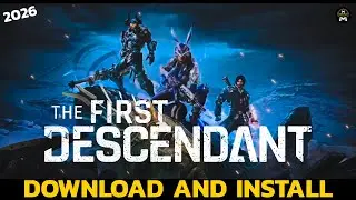 How to Download & Install The First Descendant on Your PC | Step-by-Step Guide 2026