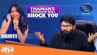 Thaman’s Shocking Feedback On Sristi's Performance | Telugu Indian Idol S4 | Geetha Madhuri |Karthik