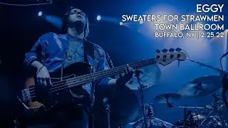 Eggy | Sweaters for Strawmen | Town Ballroom | Buffalo, NY | 2.25.22
