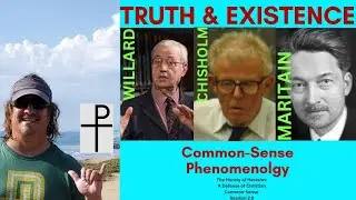 TRUTH & EXISTENCE -- Dallas Willard, Roderick Chisholm and Jacques Maritain