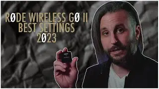 Rode Wireless Go II Best Settings 2023