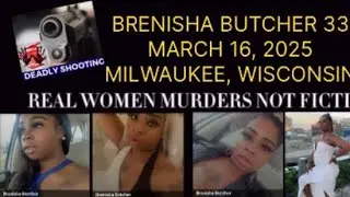 BRENISHA BUTCHER 33 MOM OF 4 SHOT KILLED HER SISTER 30 INJURED ON MARCH 16, 2025 MILWAUKEE, WI