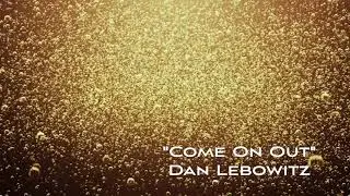 Come On Out  -  Dan 'Lebo' Lebowitz  -  HD 1080p