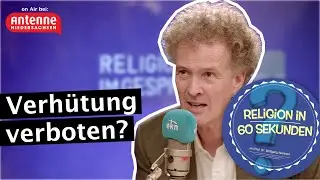Wie stehen die Religionen heute zur Verh&uuml;tung? - Religion in 60 Sekunden