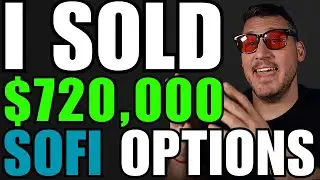 I Sold $720,000 Of SOFI PUTS & I Made $25,500!