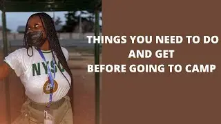 NYSC | THINGS YOU NEED TO DO AND GET BEFORE GOING TO NYSC CAMP.