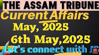 6th May Current Affairs 2025 | Current Affairs Today | The Assam Tribune Newspaper Analysis | JB |