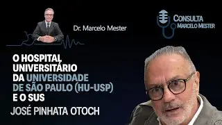O Hospital Universit&aacute;rio da Universidade de S&atilde;o Paulo (HU-USP) e o SUS | Jos&eacute; Pinhata Otoch