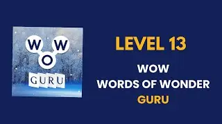 Wow Guru (Words of Wonders Guru) уровень 13: решение, ответ и решенная задача.