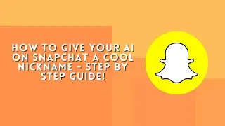 How to Give Your AI on Snapchat a Cool Nickname - Step by Step Guide!
