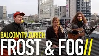 FROST & FOG - EMILY (BalconyTV)