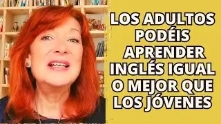 Los adultos podéis aprender inglés igual o mejor que los jóvenes