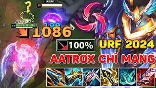 ÁM ẢNH VỚI AATROX 100% CHÍ MẠNG 1 CHỌT = 1 MẠNG TẠI URF 2024 KHIẾN TEAM ĐỊCH PHÁT KHÓC
