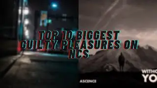 My Top 10 Biggest Guilty Pleasures On NCS