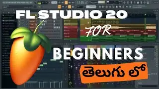 FL Studio Basics ||Beginners Tutorial || In Telugu