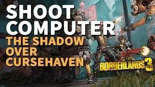 Shoot computer The Shadow Over Cursehaven Borderlands 3