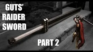 Most FUNCTIONAL giant sword yet | Guts' Raider Sword from Berserk (Part 2)