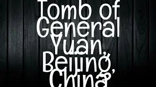 What Lies Beneath General Yuan's Haunted Tomb in Beijing, China