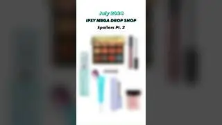 JULY 2024 IPSY & BOXYCHARM MEGA DROP SHOP &bull; Spoilers & Sneak Peeks Pt. 2 | Viruzzzka