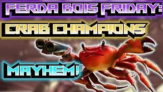 Ferda Bois Friday: Chaotic Co-Op Shooter | Crab Champions Madness