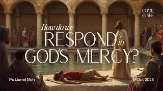 19 Oct 2025 | English Service | How Do We Respond to God&rsquo;s Mercy? | Ps Lionel Goh